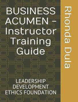 Paperback BUSINESS ACUMEN - Instructor Training Guide: Leadership Development Ethics Foundation Book