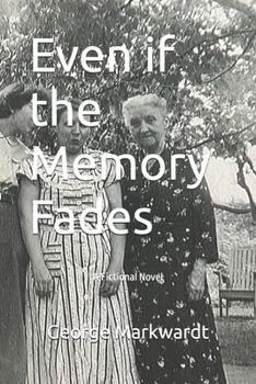 Paperback Even if the Memory Fades: A Fictional Novel Book
