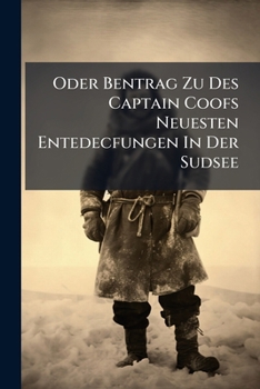 Paperback Oder Bentrag Zu Des Captain Coofs Neuesten Entedecfungen In Der Sudsee Book