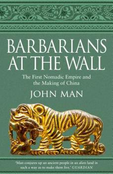 Hardcover Barbarians at the Wall: The First Nomadic Empire and the Making of China Book