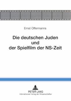 Die deutschen Juden und der Spielfilm der NS-Zeit: 2., korrigierte Auflage