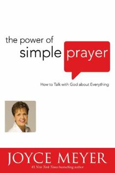Mass Market Paperback The Power of Simple Prayer: How to Talk with God about Everything Book