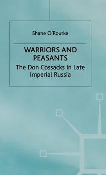 Hardcover Warriors and Peasants: The Don Cossacks in Late Imperial Russia Book