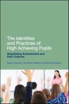Paperback The Identities and Practices of High Achieving Pupils: Negotiating Achievement and Peer Cultures Book