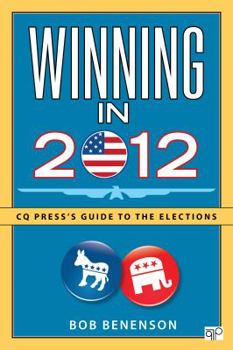Paperback Winning in 2012: CQ Press&#8242;s Guide to the Elections Book