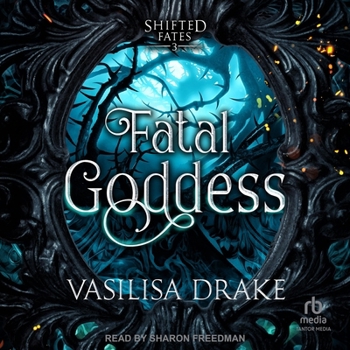Fatal Goddess (Shifted Fates) - Book #3 of the Shifted Fates