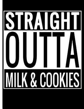 Paperback Straight Outta Milk & Cookies: Dessert Recipes Notebook Book