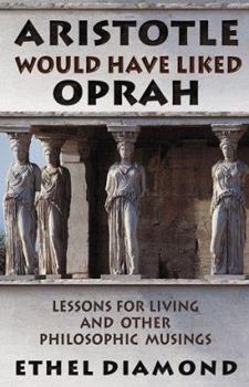 Paperback Aristotle Would Have Liked Oprah: And Other Philosophic Musings Book