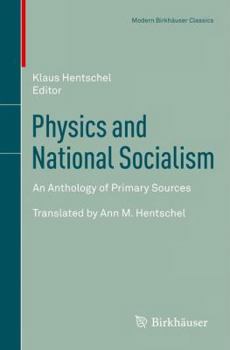 Paperback Physics and National Socialism: An Anthology of Primary Sources Book