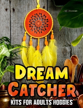 Paperback Dream Catcher Kits for Adults Hobbies: Dream Catcher Coloring Book for Adults, Garden of Dreams [Large Print] Book