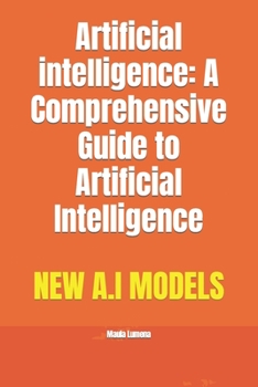 Paperback Artificial intelligence: A Comprehensive Guide to Artificial Intelligence Book
