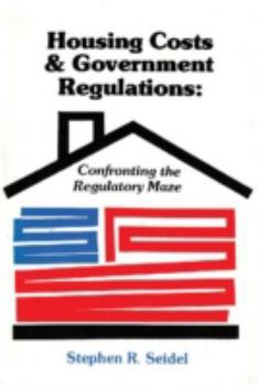 Hardcover Housing Costs and Government Regulations: Confronting the Regulatory Maze Book