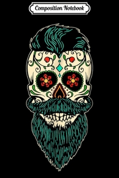 Composition Notebook: Day Of The Dead Bearded Sugar Skull Halloween Costume  Journal/Notebook Blank Lined Ruled 6x9 100 Pages