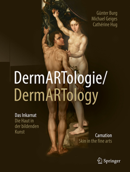 Dermartologie/Dermarttology: Das Inkarnat Die Haut in Der Bildenden Kunst/Carnation Skin in the Fine Arts