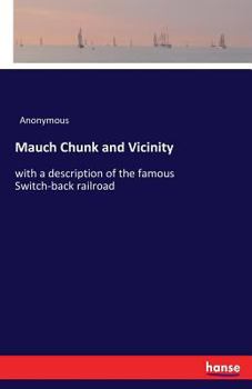 Paperback Mauch Chunk and Vicinity: with a description of the famous Switch-back railroad Book