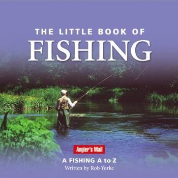 Hardcover The Little Book of Fishing: A Fishing A to Z Book
