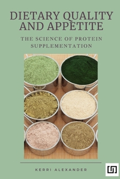 Paperback Dietary Quality and Appetite: The Science of Protein Supplementation Book
