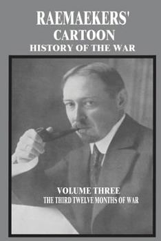 Paperback Raemaekers' Cartoon History of the War: Volume Three: The Third Twelve Months of War Book