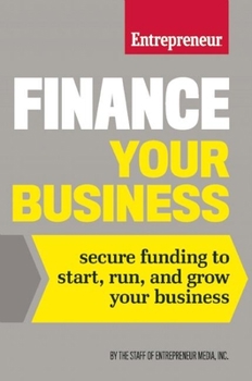 Paperback Finance Your Business: Secure Funding to Start, Run, and Grow Your Business Book