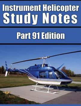 Paperback Instrument Helicopter Study Notes: FAR Part 91 Edition Book