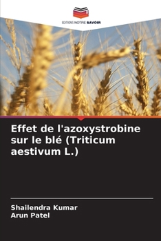 Paperback Effet de l'azoxystrobine sur le blé (Triticum aestivum L.) [French] Book