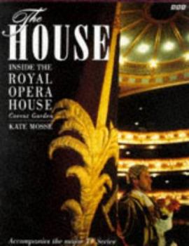 Hardcover The House: A Season in the Life of the Royal Opera House, Covent Garden Book