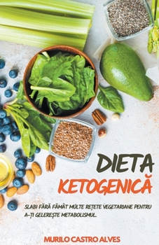 Dieta Ketogenică - Slabi Fără Fămât Multe Rețete Vegetariane Pentru A-ȚI Gelerește Metabolismul.