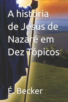 Paperback A história de Jesus de Nazaré em Dez Tópicos [Portuguese] Book