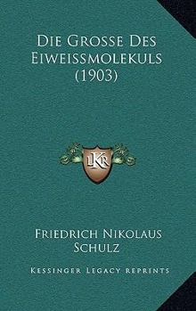 Paperback Die Grosse Des Eiweissmolekuls (1903) [German] Book