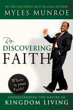 Paperback Rediscovering Faith: Understanding the Nature of Kingdom Living Book