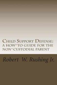 Paperback Child Support Defense: A How-To Guide For The Non-Custodial Parent Book
