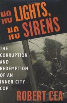 Hardcover No Lights, No Sirens: The Corruption and Redemption of an Inner City Cop Book