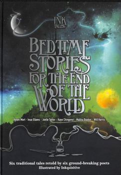 Hardcover Ink Tales: Bedtime Stories for the End of the World: Six traditional tales retold by six ground-breaking poets Book