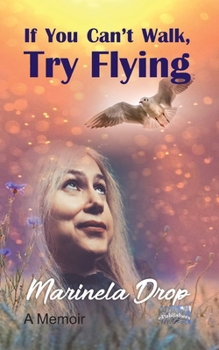 Paperback If You Can't Walk, Try Flying: A Memoir Book