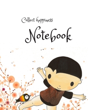 Collect happiness note book: Collect happiness and make the world a better place.