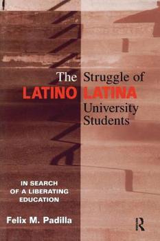 Paperback The Struggle of Latino/Latina University Students: In Search of a Liberating Education Book
