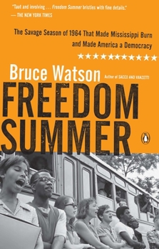 Paperback Freedom Summer: The Savage Season of 1964 That Made Mississippi Burn and Made America a Democracy Book