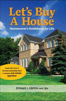 Paperback Let's Buy a House: Homeowners Guide Book For Life Book