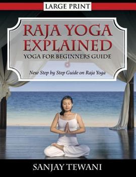 Paperback Raja Yoga Explained: Yoga for Beginners Guide [Large Print] Book