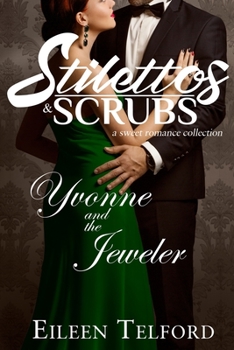 Paperback Yvonne and the Jeweler (A Sweet Romance Collection. Stilettos & Scrubs) Book