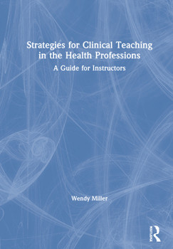 Hardcover Strategies for Clinical Teaching in the Health Professions: A Guide for Instructors Book