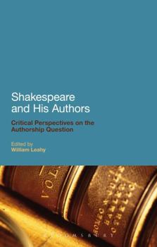 Hardcover Shakespeare and His Authors: Critical Perspectives on the Authorship Question Book