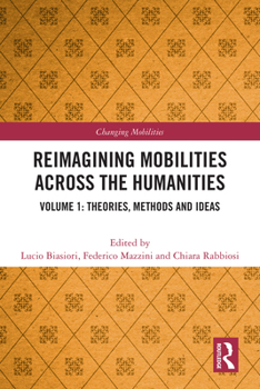Paperback Reimagining Mobilities Across the Humanities: Volume 1: Theories, Methods and Ideas Book