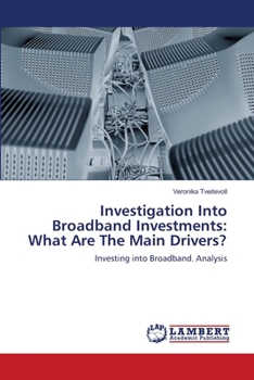 Paperback Investigation Into Broadband Investments: What Are The Main Drivers? Book