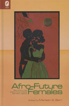 Hardcover Afro-Future Females: Black Writers Chart Science Fiction's Newest New-Wave Trajectory Book