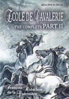 Paperback Ecole de Cavalerie Part II Expanded Edition a.k.a. School of Horsemanship: with an Appendix from Part I On the Bridle Book