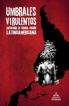 Umbrales Virulentos: Antología de Ciencia Ficción Latinoamericana