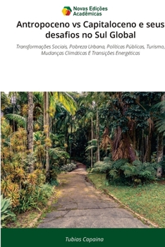 Antropoceno vs Capitaloceno e seus desafios no Sul Global (Portuguese Edition)