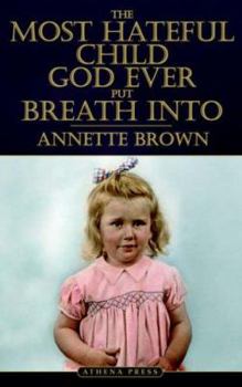 Paperback The Most Hateful Child God Ever Put Breath into Book