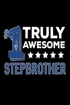 Paperback #1 Truly Awesome Stepbrother: Stepbrother Birthday Gift Notebook Book